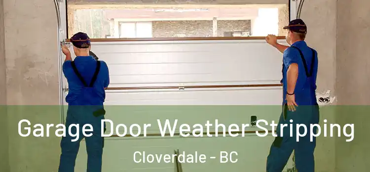  Garage Door Weather Stripping Cloverdale - BC
