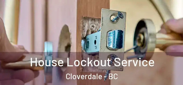  House Lockout Service Cloverdale - BC