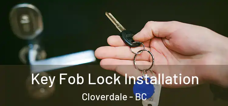 Key Fob Lock Installation Cloverdale - BC