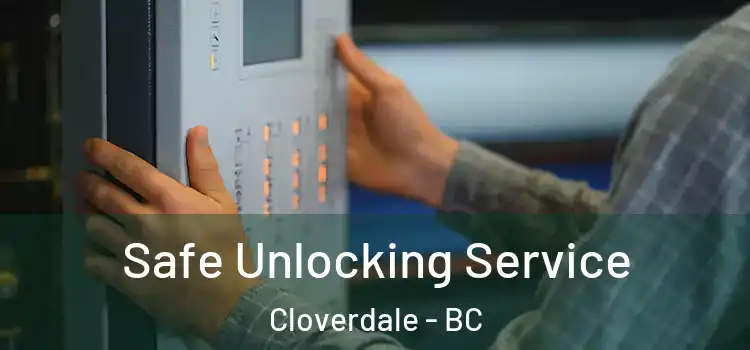 Safe Unlocking Service Cloverdale - BC